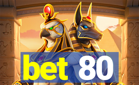 bet 80